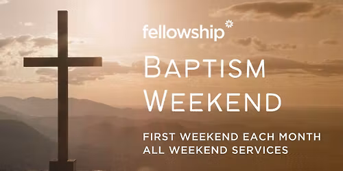 BAPTISM WEEKEND