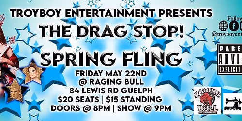 The Drag Stop! *Spring Fling* - Guelph - May 22nd
