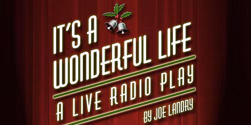 It's a Wonderful Life: A Live Radio Play (Windmill Productions)