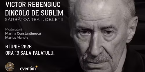 Victor Rebengiuc \u2013 Dincolo de sublim