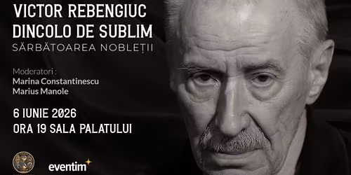 Victor Rebengiuc \u2013 Dincolo de sublim