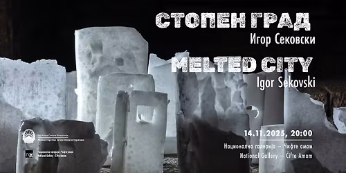 \u0418\u0433\u043e\u0440 \u0421\u0435\u043a\u043e\u0432\u0441\u043a\u0438 \/ Igor Sekovski: \u0421\u0442\u043e\u043f\u0435\u043d \u0433\u0440\u0430\u0434 \/ Melted City
