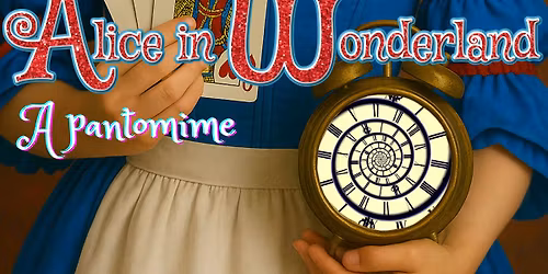 Alice in Wonderland: A Pantomime - A Music & Drama Group Production