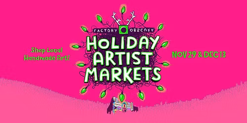 Factory Obscura Holiday Artist Markets