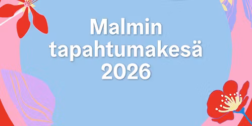 Malmin tapahtumakes\u00e4 2026: Helsinki-p\u00e4iv\u00e4