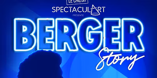 Berger Story \u00e0 Nantes \u2022 en spectacle le 26 septembre 2026 \u2022 Le Laps - Parc des Expos