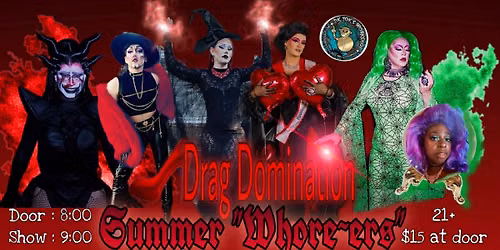 DRAG DOMINATION: Summer "Whore-ers"