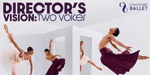 Cincinnati Ballet: Director's Vision - Two Voices