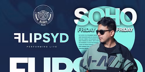 DJ FLIPSYD LIVE @SOHO-DELHI 24th April