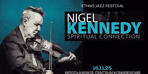 NIGEL KENNEDY \u201cSpiritual Connection\u201d we Wroc\u0142awiu!