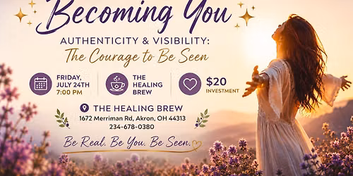\u2728 BECOMING YOU \u2728 Authenticity & Visibility: The Courage to Be Seen