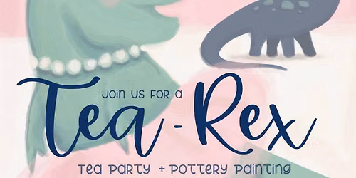 Tea Rex Tea Party and Pottery Painting