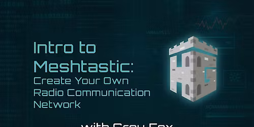 Intro to Meshtastic: Create Your Own Radio Communication Network