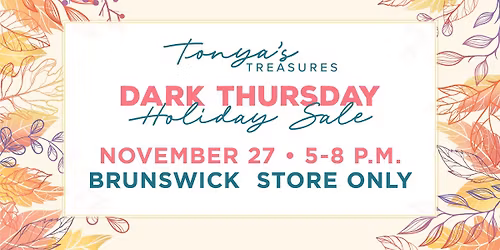 Dark Thursday at Tonya's Treasures Brunswick