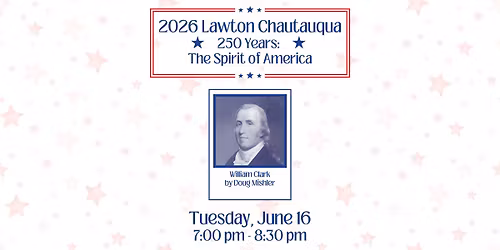 Lawton Chautauqua presents William Clark: American Frontiersman