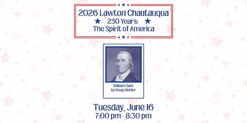Lawton Chautauqua presents William Clark: American Frontiersman
