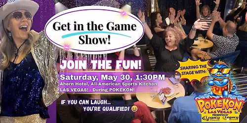 Get in the Game Show! LIVE at Pokekon Las Vegas! Hosted at Ahern Hotel