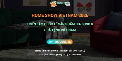 \ud83c\udf1f [HOME SHOW VIETNAM 2026] M\u1edcI DOANH NGHI\u1ec6P THU\u00ca GIAN H\u00c0NG TR\u01afNG B\u00c0Y