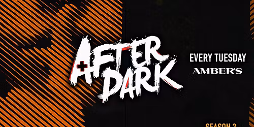 AFTER DARK TUESDAYS @ Amber's, Manchester