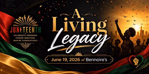 2026 Juneteenth Celebration: A Living Legacy at Bennoire\u2019s