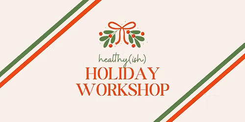 Healthy(ish) Holiday Workshop