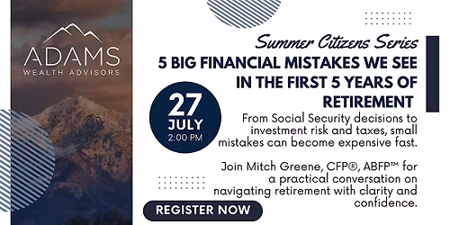 Five Big Financial Mistakes We See in the First Five Years of Retirement