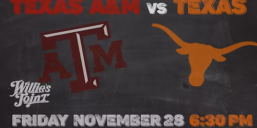 TEXAS A&M vs TEXAS WATCH PARTY - WILLIE'S JOINT