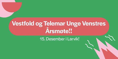 \u00c5rsm\u00f8te Vestfold og Telemark Unge Venstre