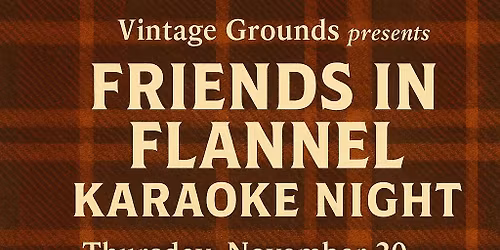 \ud83c\udfa4 Friends in Flannel Karaoke Night