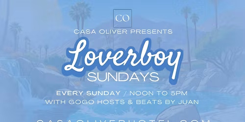 Experience the Loverboy Sundays at Casa Oliver Hotel & Resort! Featuring Go Go Dancers!