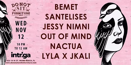 Bemet, Santelises, Out Of Mind, Nactua, Lyla X Jkali