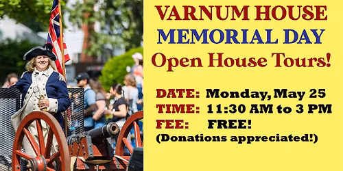 FREE OPEN HOUSE: Varnum House Museum! (25 May 2026)