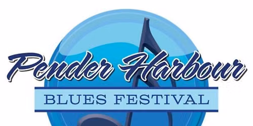 21st ANNUAL PENDER HARBOUR BLUES FESTIVAL