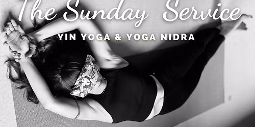 The Sunday Service - Monthly Yin & Yoga Nidra