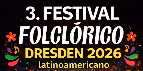 3. FESTIVAL FOLCL\u00d3RICO DRESDEN 2026: Matr\u00edcula f\u00fcr die Einschreibungen ge\u00f6ffnet! 