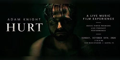 Adam Knight HURT : A Live Music Film Experience
