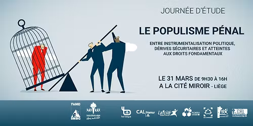 Journ\u00e9e d'\u00e9tude - Le populisme p\u00e9nal : entre instrumentalisation politique, d\u00e9rives s\u00e9curitaires...