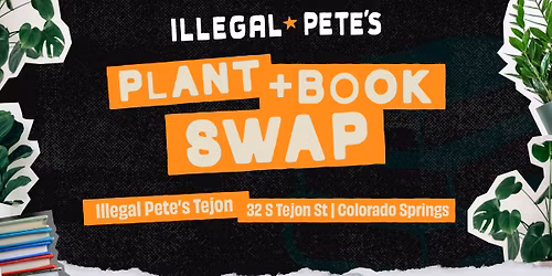 Plant and Book Swap at Illegal Pete's Tejon