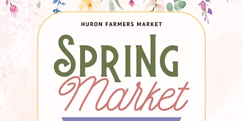 Huron Farmers Market Annual Indoor Spring Market