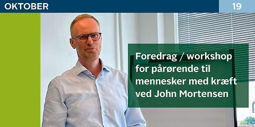 Foredrag \/ workshop for p\u00e5r\u00f8rende til mennesker med kr\u00e6ft ved John Mortensen