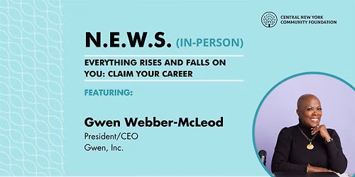 N.E.W.S.  Everything Rises and Falls On You: Claim Your Career (In-Person)