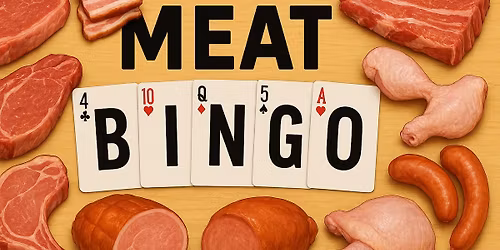 \ud83e\udd69\ud83c\udf56MEAT BINGO\ud83e\udd69\ud83c\udf56 for members and their guests