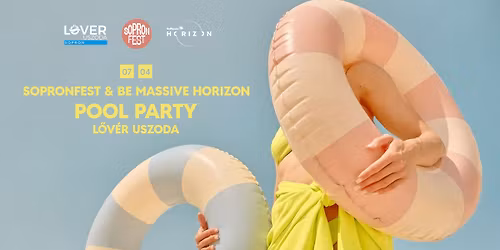 SopronFest & Be Massive Horizon: Pool Party x L\u0151ver uszoda