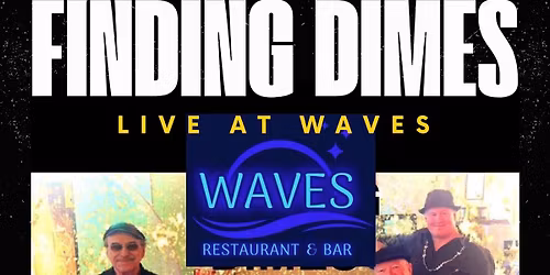 FINDING DIMES BACK AT WAVES