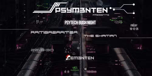 PSYM3NTEN \/\/ PSYTECH BUSH NIGHT \/\/ CEMENTEN