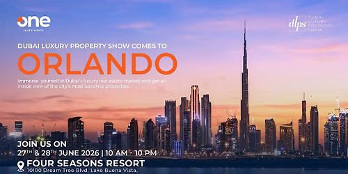 Dubai Luxury Property Show | Four Season Resort | Orlando