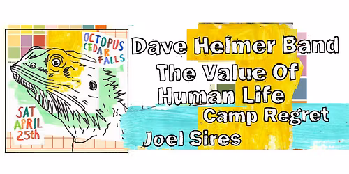 Dave Helmer, The Value Of Human Life, Camp Regret, Joel Sires at Octopus College Hill