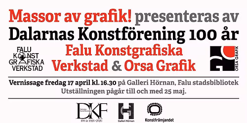 Vernissage: MASSOR AV GRAFIK! Dalarnas konstf\u00f6rening 100 \u00e5r, med Falu Konstgrafiska & Orsa Grafik