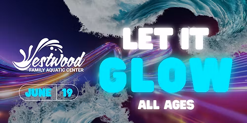 Let It Glow - All Ages!
