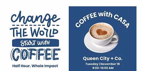 Coffee with CASA - Half Hour. Whole Impact.